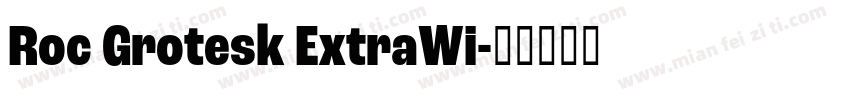 Roc Grotesk ExtraWi字体转换